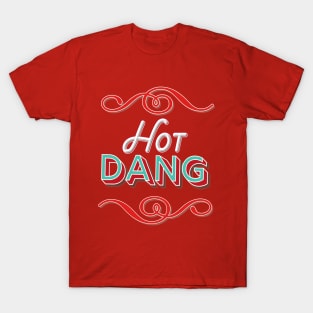 Hot Dang T-Shirt